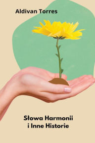 Title: Slowa Harmonii i Inne Historie, Author: Aldivan Torres