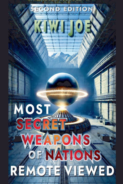 Most Secret Weapons of Nations Remote Viewed: Second Edition