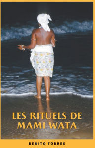 Title: Les rituels de Mami Wata, Author: Benito Torres