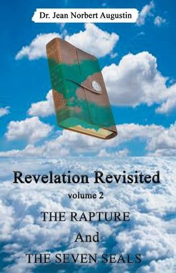 Revelation Revisited: The Rapture and Seven Seals