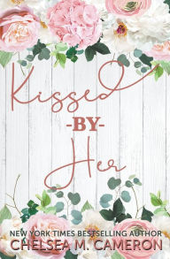 Title: Kissed by Her, Author: Chelsea M Cameron