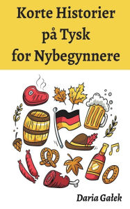 Title: Korte Historier på Tysk for Nybegynnere, Author: Daria Galek