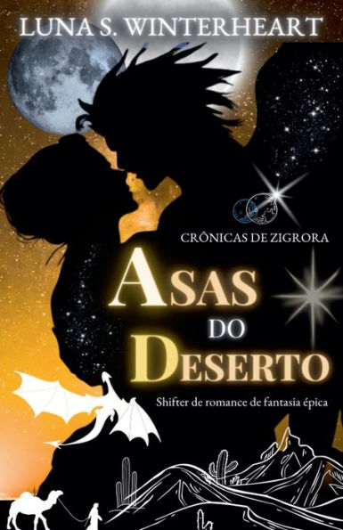 Crï¿½nicas de Zigrora: Asas do Deserto: Shifter de romance de fantasia ï¿½pica
