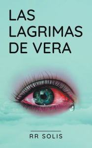 Title: Las Lágrimas de Vera, Author: RR Solis