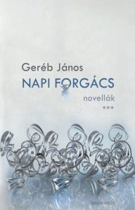 Title: Napi forgács, Author: János Geréb