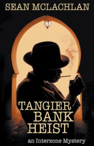 Title: Tangier Bank Heist, Author: Sean McLachlan