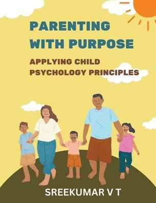 Parenting with Purpose: Applying Child Psychology Principles