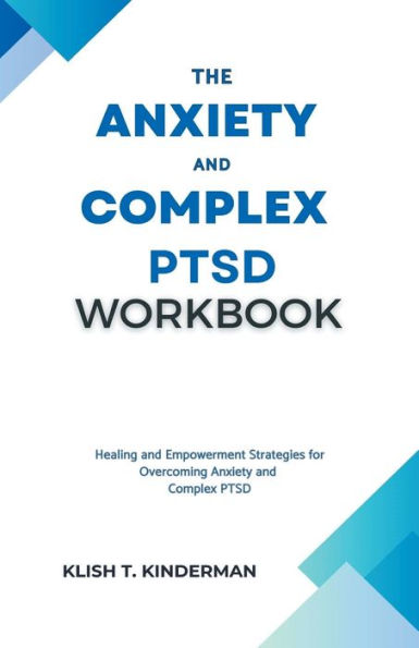 The Anxiety and Complex PTSD Workbook