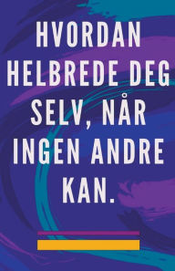 Title: Hvordan Helbrede deg Selv, når Ingen Andre kan., Author: Edwin Pinto