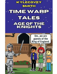 Title: Time Warp Tales: Age of the Knights:, Author: Kylecovey Smith