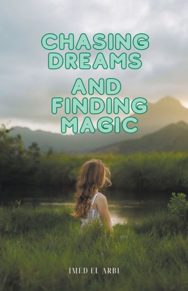 Chasing Dreams and Finding Magic