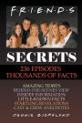 Friends Secrets: 236 Episodes, Thousands of Facts