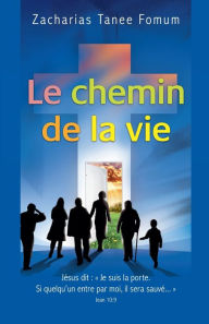 Title: Le Chemin de la Vie, Author: Zacharias Tanee Fomum