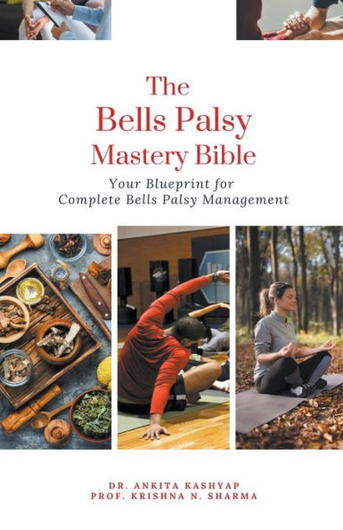 The Bells Palsy Mastery Bible: Your Blueprint for Complete Management