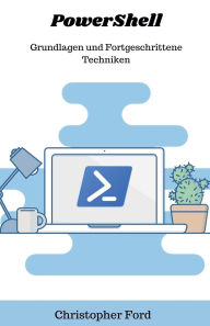 Title: PowerShell: Grundlagen und Fortgeschrittene Techniken, Author: Christopher Ford