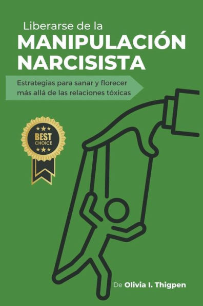 Liberarse de la Manipulación Narcisista: Estrategias para sanar y florecer más allá las Relaciones Tóxicas