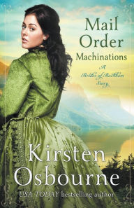 Title: Mail Order Machinations, Author: Kirsten Osbourne