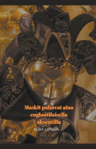 Title: Maskit puhuvat aina englantilaisella aksentilla, Author: Alba Longa