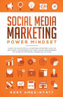 Social Media Marketing Power Mindset: Learn The Online Digital Advertising Strategies That Can Help Grow Your Business, Network, And Influencer Brand on Facebook, Instagram, LinkedIn and YouTube.