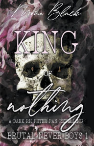 Pdf ebook download King of Nothing: a dark RH Peter Pan Retelling 9798223457848