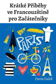 Title: Krátké Príbehy ve Francouzstine pro Zacátecníky, Author: Galek Daria