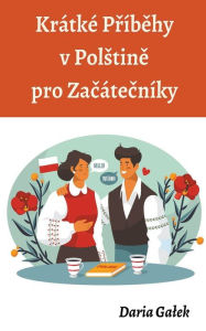 Title: Krátké Príbehy v Polstine pro Zacátecníky, Author: Daria Galek