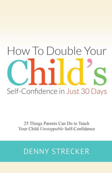 How to Double Your Child's Confidence Just 30 Days