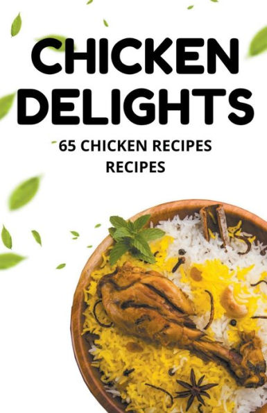 Chicken Delights: 65 Chicken Recipes recipes