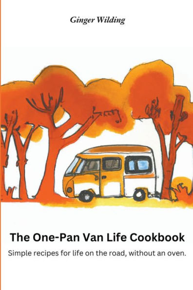 the One-Pan Van Life Cookbook: Simple Recipes for on Road, Without an Oven.