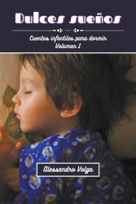 Title: Dulces sueños: cuentos infantiles volumen 1, Author: Alessandro Volga