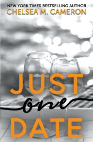 Title: Just One Date, Author: Chelsea M. Cameron