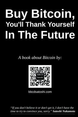 Buy Bitcoin, You'll Thank Yourself In The Future