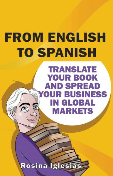 From English to Spanish: Translate Your Book And Spread Business Global Markets