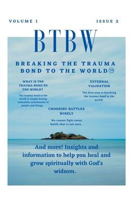 Btbw: Breaking the Trauma Bond To World Magazine