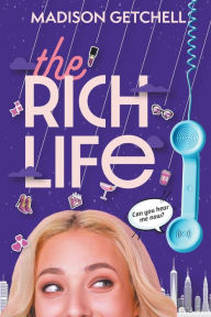 Title: The Rich Life, Author: Madison Getchell