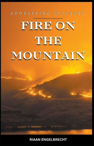 Fire on the Mountain: Addressing Idolatry