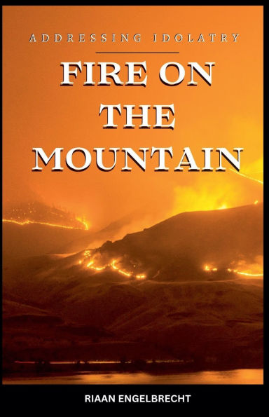 Fire on the Mountain: Addressing Idolatry