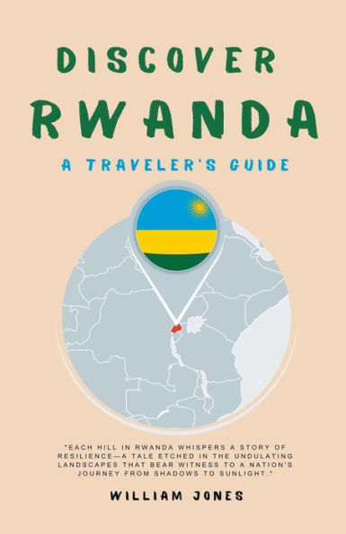 Discover Rwanda: A Traveler's Guide