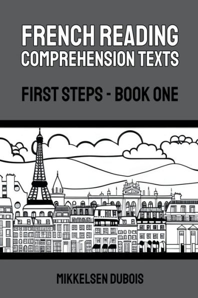 French Reading Comprehension Texts: First Steps - Book One