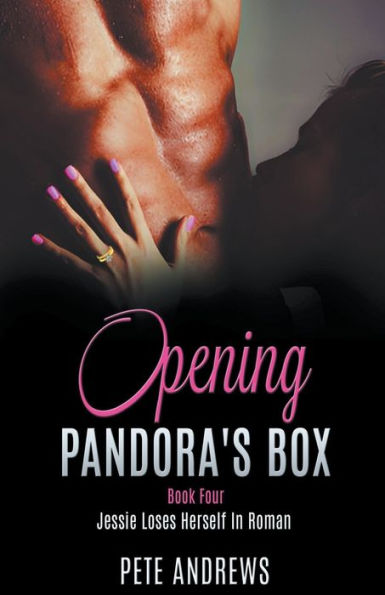 Opening Pandora's Box 4 - Jessie Loses Herself Roman