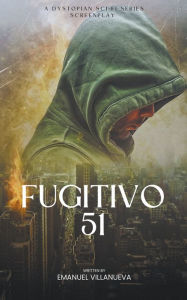 Title: Fugitivo 51, Author: Emanuel Villanueva
