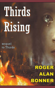 Title: Thirds Rising, Author: Roger Alan Bonner