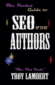 Title: The Pocket Guide to SEO for Authors, Author: Troy Lambert