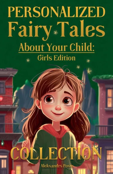 Personalized Fairy Tales About Your Child: Girls Edition. Collection