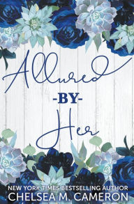 Title: Allured by Her, Author: Chelsea M Cameron