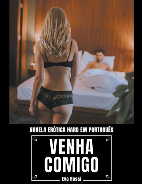 Venha Comigo: Novela Erótica Hard em Português