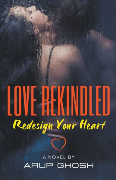 LOVE REKINDLED: Redesign Your Heart