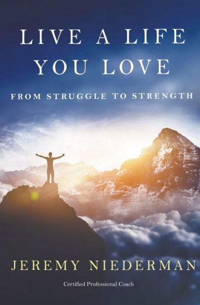 Live a Life You Love: From Struggle to Strength