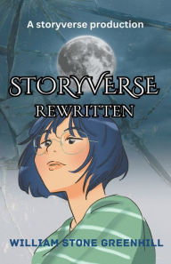 Title: Storyverse; Rewritten, Author: william stone greenhill