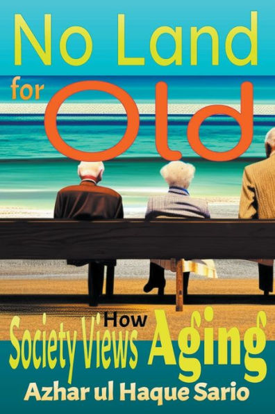 No Land for Old: How Society Views Aging